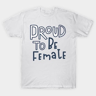 proud to be female T-Shirt